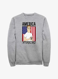 King Of The Hill America Ill Tell You What Sweatshirt