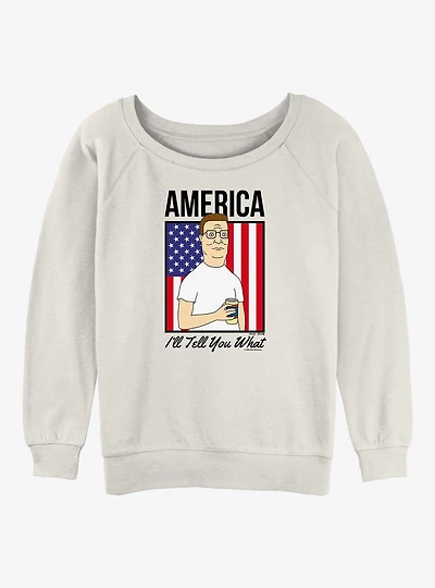 King Of The Hill America Ill Tell You What Womens Slouchy Sweatshirt