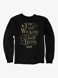 Wicked Like It's A Bad Thing Sweatshirt