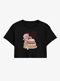 Strawberry Shortcake Bake The World A Better Place Womens Crop T-Shirt