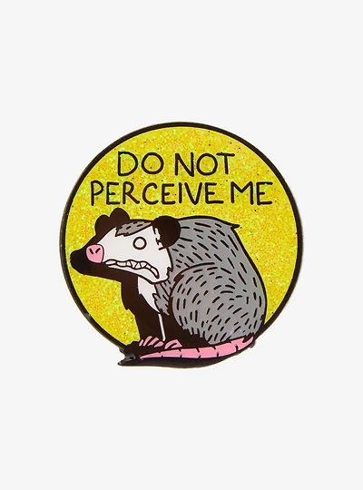 Possum Do Not Perceive Me Glitter Enamel Pin
