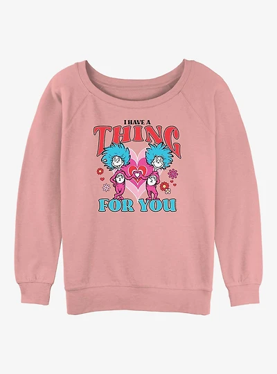 Dr Seuss I Have A Thing For You Womens Slouchy Sweatshirt