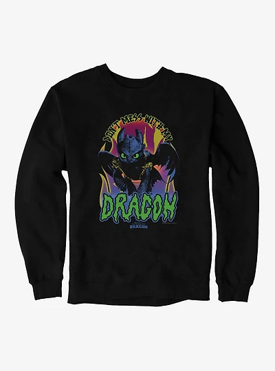 HTTYD Don't Mess With My Dragon Sweatshirt