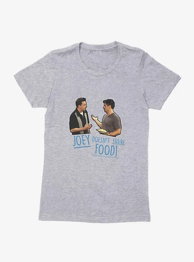 Friends Joey Doesn't Share Food Womens T-Shirt