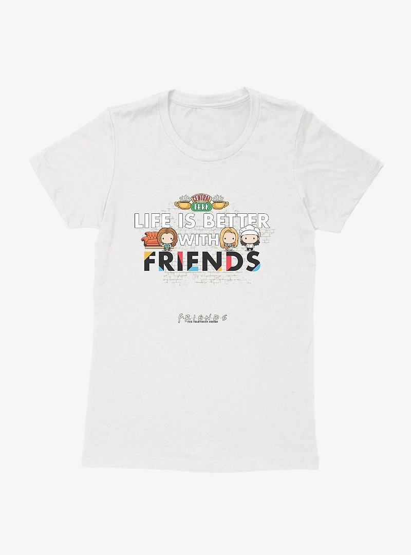 Friends Chibi Life Is Better Womens T-Shirt