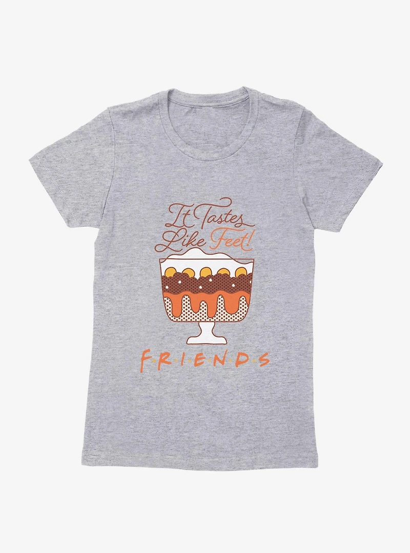 Friends Trifle Tastes Like Feet Womens T-Shirt