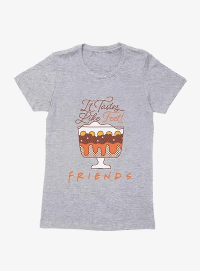 Friends Trifle Tastes Like Feet Womens T-Shirt