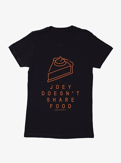 Friends Joey Doesn't Share Food Womens T-Shirt