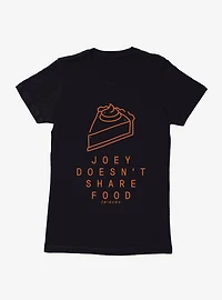 Friends Joey Doesn't Share Food Womens T-Shirt