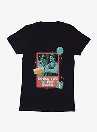 Friends Could You Be Any Older Womens T-Shirt