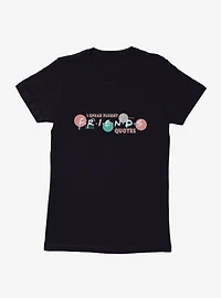 Friends Speak Fluent Quotes Womens T-Shirt