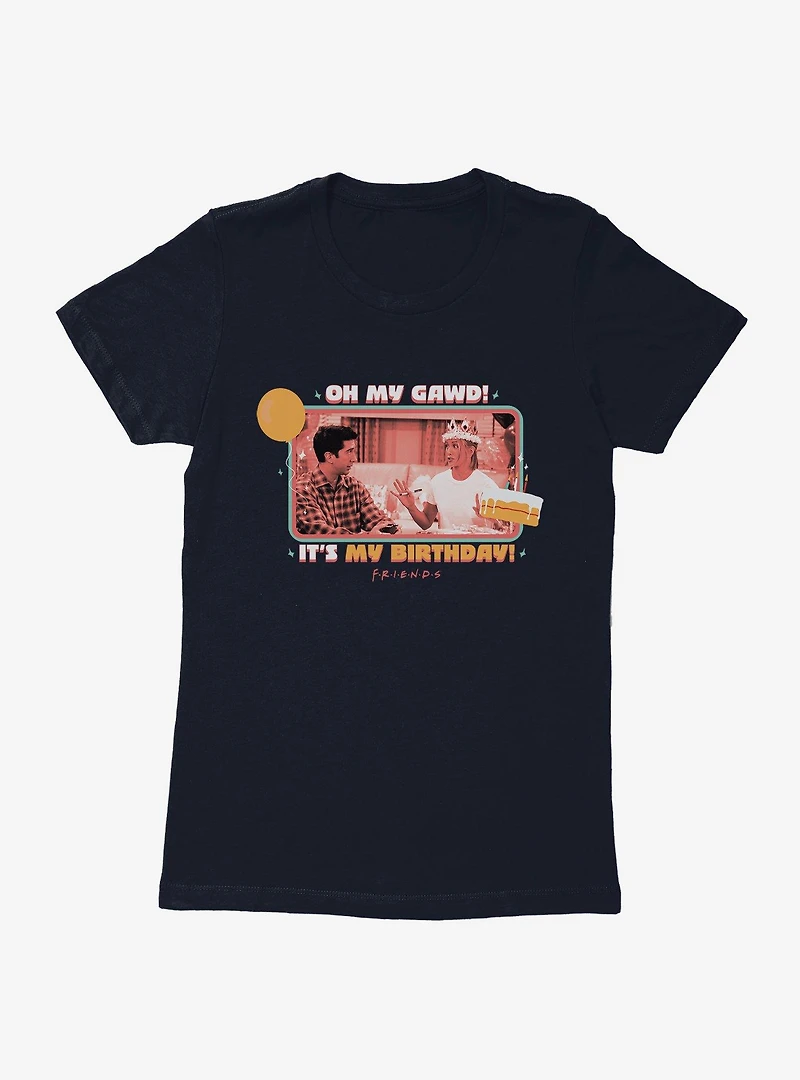Friends Its My Birthday Womens T-Shirt