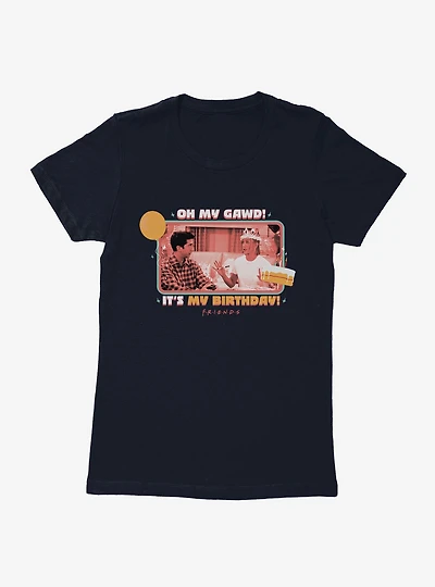 Friends Its My Birthday Womens T-Shirt