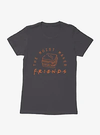 Friends The Moist Maker Womens T-Shirt