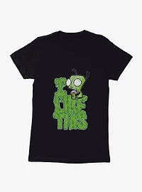 Invader Zim I Like This Womens T-Shirt