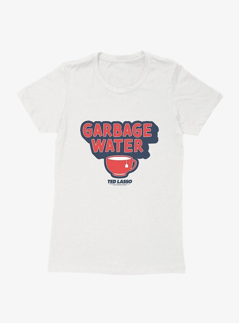 Ted Lasso Garbage Water Womens T-Shirt
