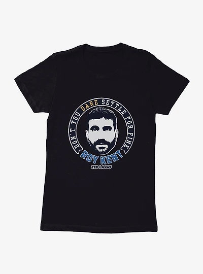 Ted Lasso Don't You Dare Roy Kent Womens T-Shirt
