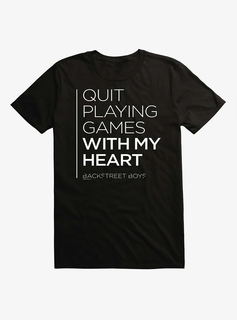 Backstreet Boys Quit Playing Games Quote T-Shirt