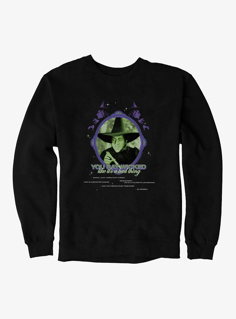 The Wizard Of Oz You Say Wicked Like It's A Bad Thing Sweatshirt