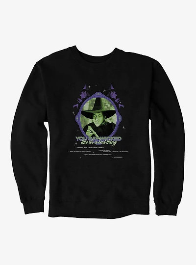 The Wizard Of Oz You Say Wicked Like It's A Bad Thing Sweatshirt