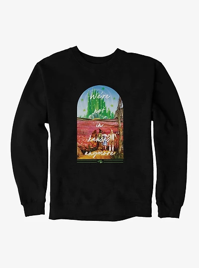 The Wizard Of Oz We're Not Kansas Anymore Sweatshirt