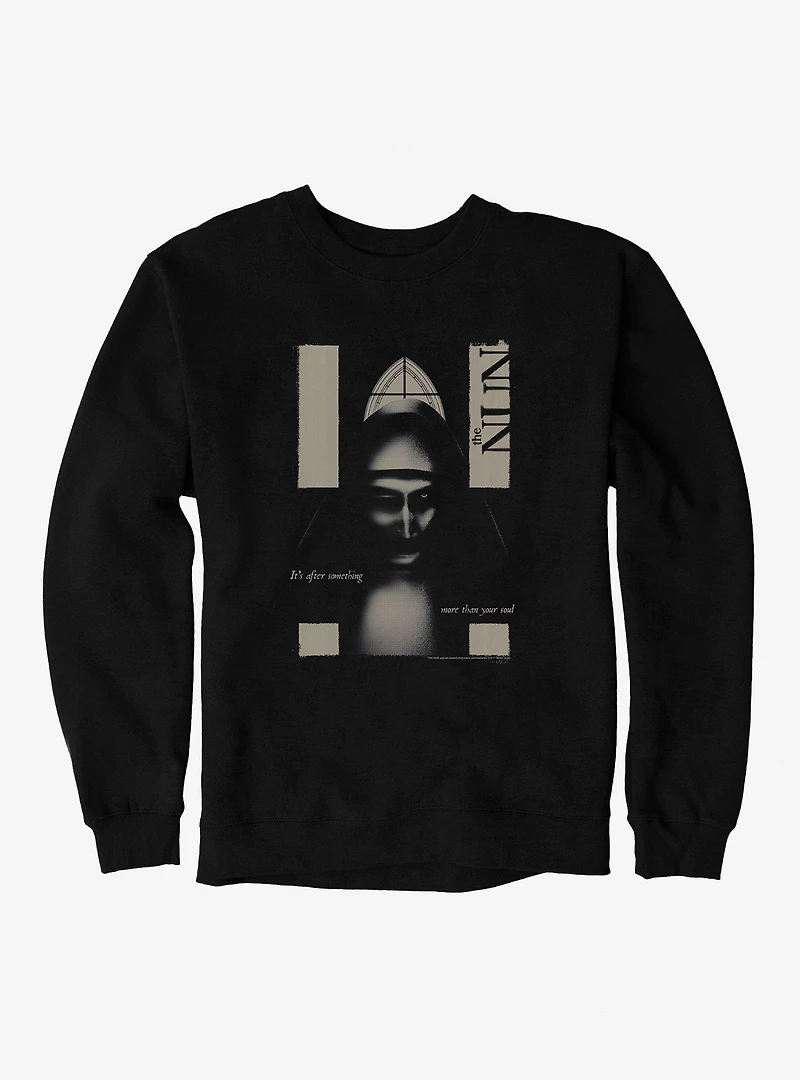The Nun It's After Something More Than Your Soul Sweatshirt