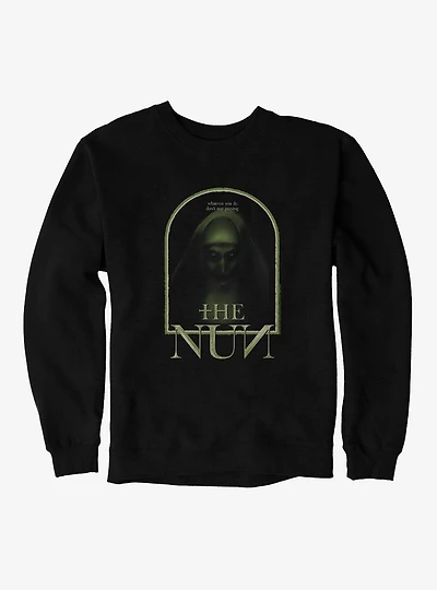 The Nun Whatever You Do Don't Stop Praying Sweatshirt