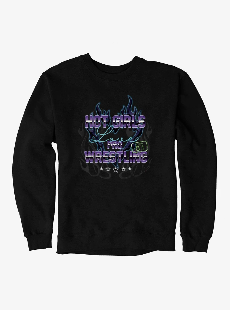 Hot Girls Love Pro Wrestling Sweatshirt