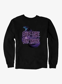 Off The Top Rope Sweatshirt