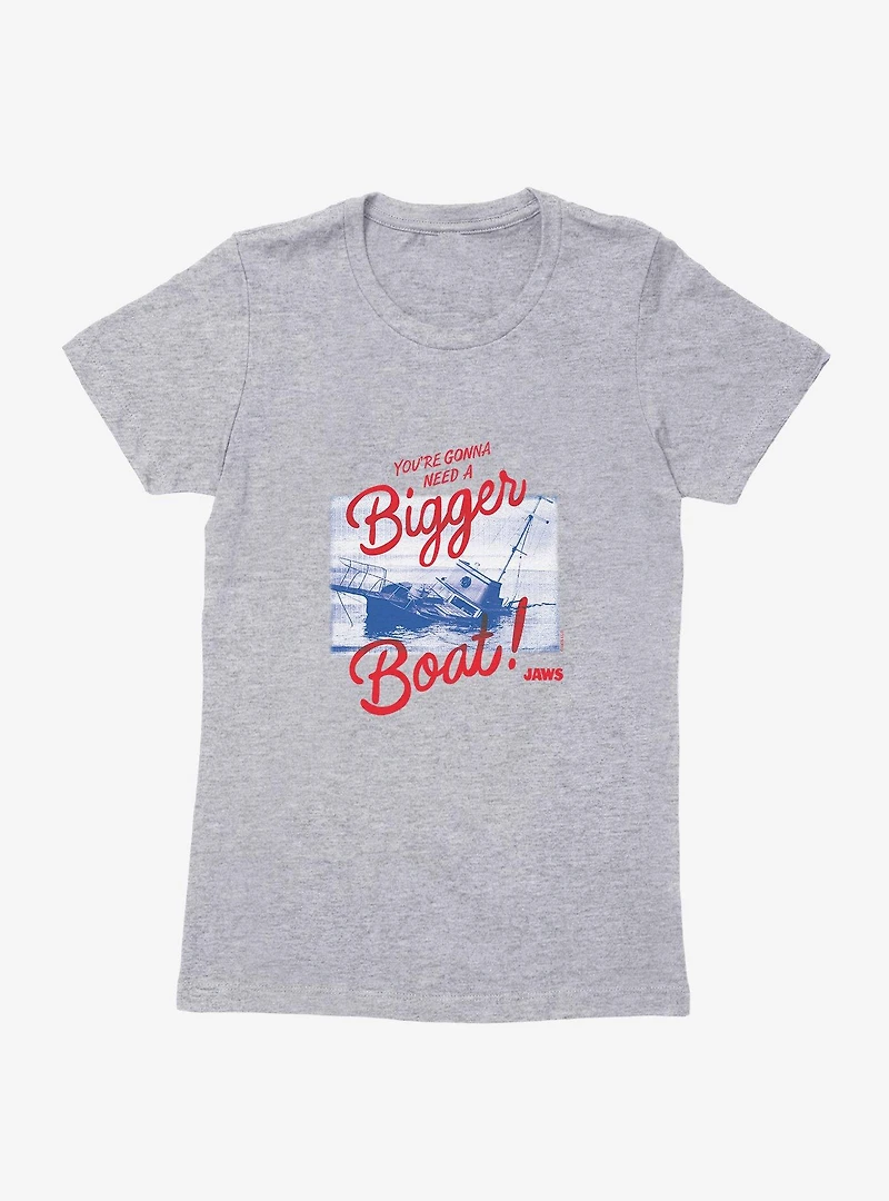 Jaws Bigger Boat Womens T-Shirt