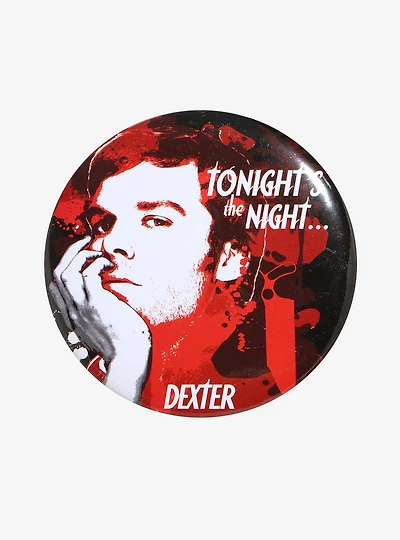 Dexter Tonight's the Night Button Pin