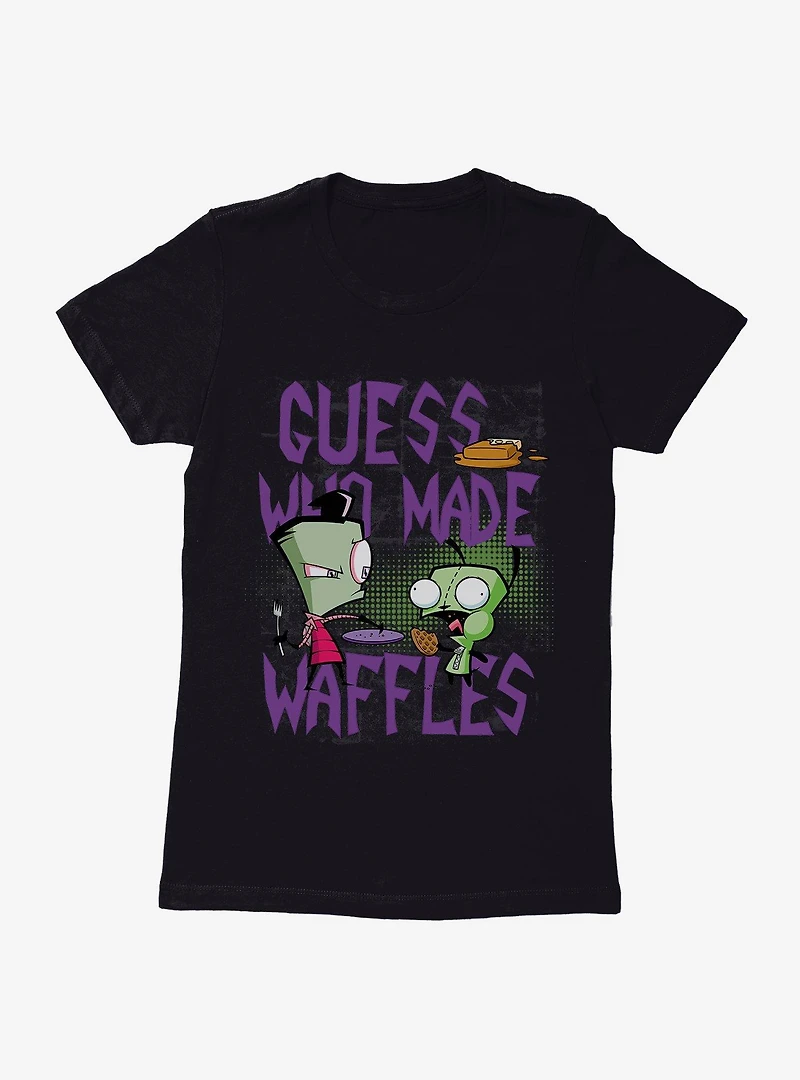 Invader Zim Guess Who Made Waffles Womens T-Shirt