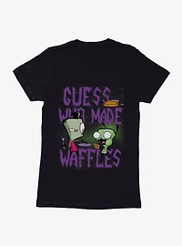 Invader Zim Guess Who Made Waffles Womens T-Shirt