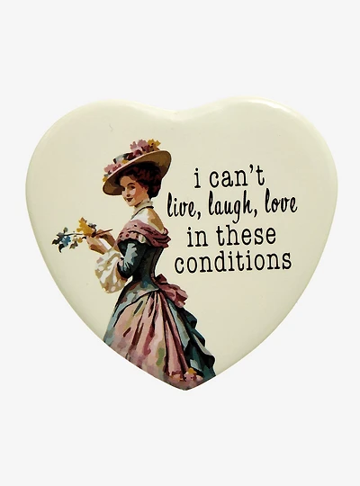 I Can't Live, Laugh, Love In These Conditions Heart-Shaped Button Pin