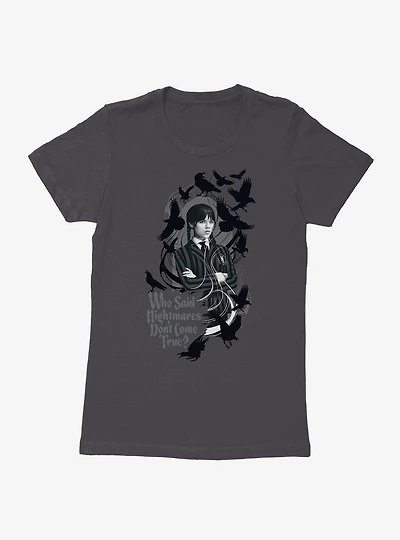 Wednesday Who Said Nightmares Don't Come True Womens T-Shirt