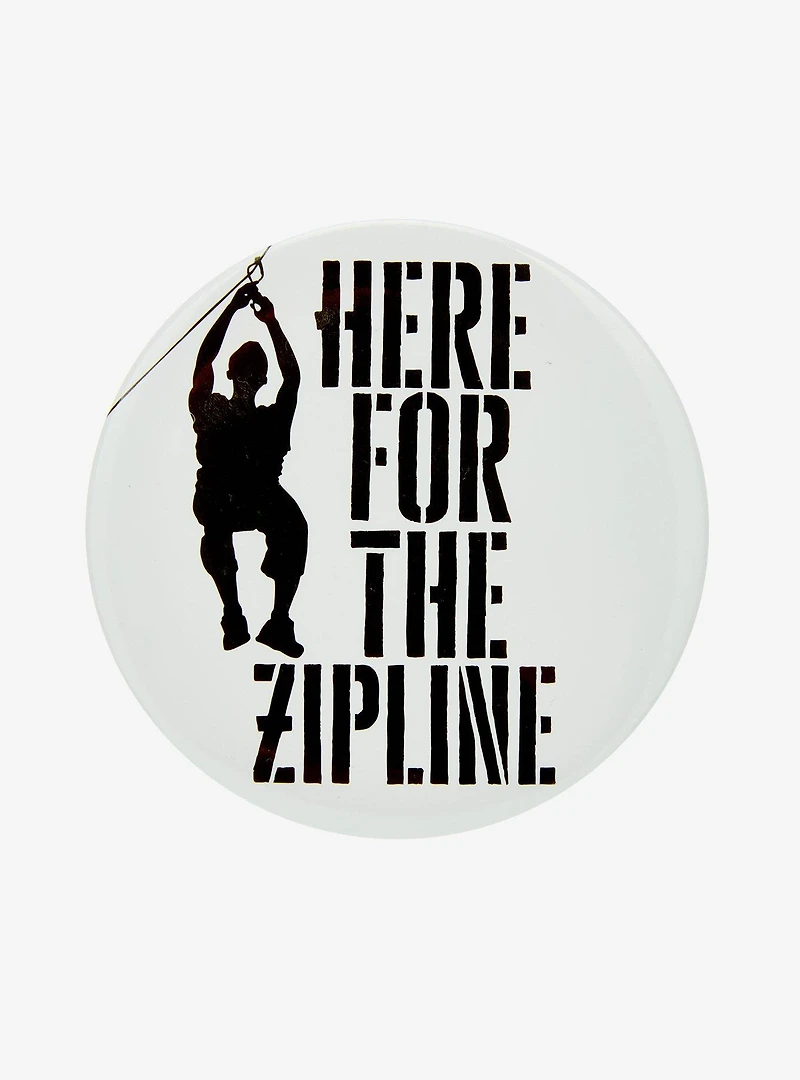 Here For The Zipline Circle Button Pin