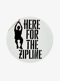 Here For The Zipline Circle Button Pin