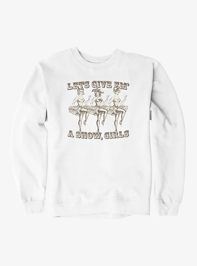 Give 'Em A Show, Girls Sweatshirt