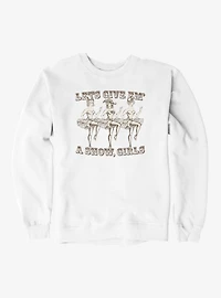 Give 'Em A Show, Girls Sweatshirt