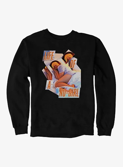 Life Of A No-Girl Sweatshirt