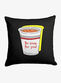 Seinfeld No Soup Throw Pillow