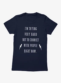 Schitts Creek Trying Not To Connect Womens T-Shirt