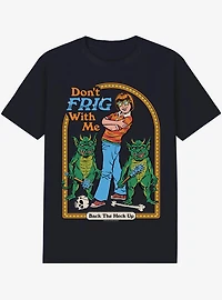 Steven Rhodes Dont Frig With Me T-Shirt