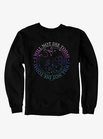 Fourth Wing The Empyrean I Will Not Die Today Sweatshirt
