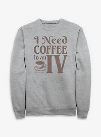 Gilmore Girls Need Coffee An IV Sweatshirt