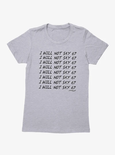 I Will Not Say 67 Chalk Board Punishment Womens T-Shirt