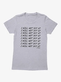I Will Not Say 67 Chalk Board Punishment Womens T-Shirt
