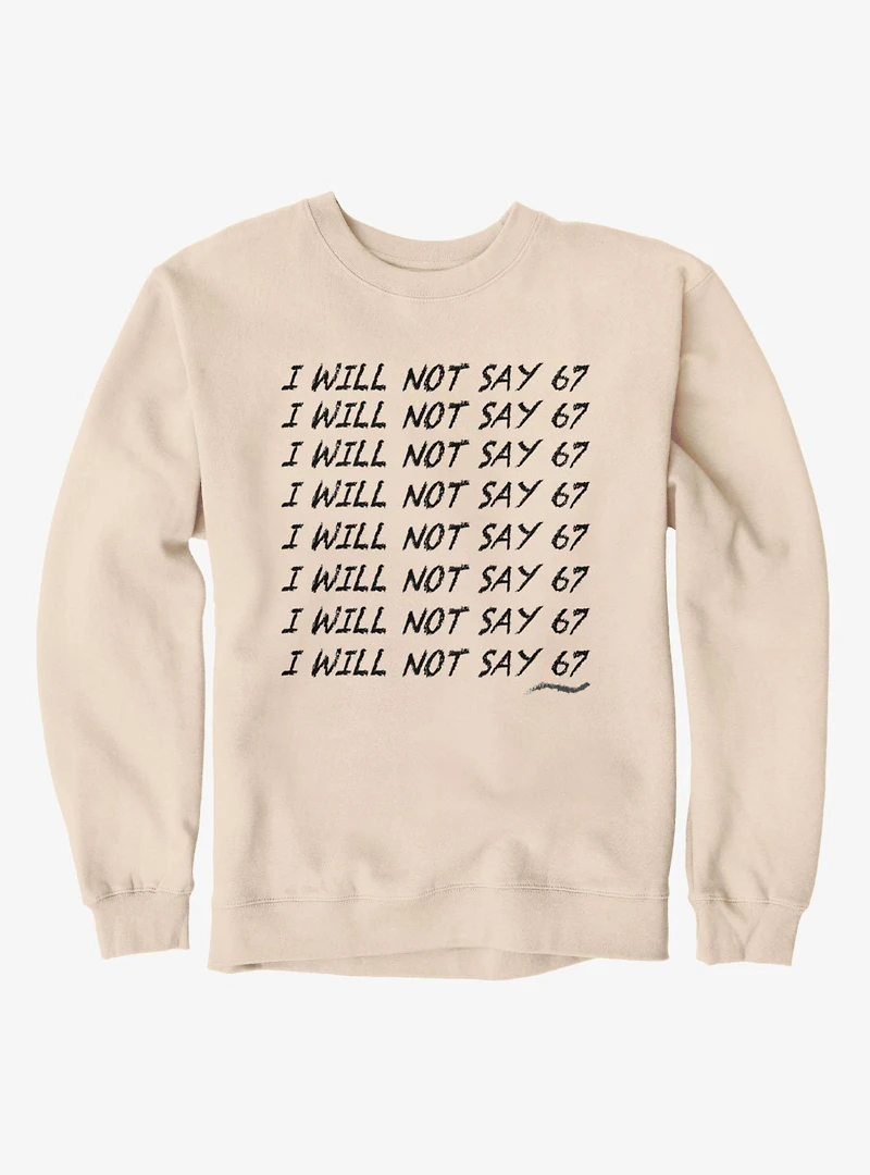 I Will Not Say 67 Chalkboard Punishment Sweatshirt