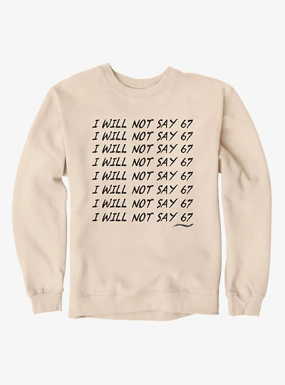 I Will Not Say 67 Chalkboard Punishment Sweatshirt
