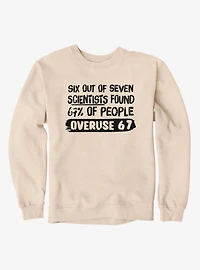 Overuse 6 7 Sweatshirt